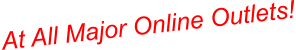 At All Major Online Outlets!